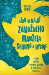 Jak si najít zámožného manžela snadno a rychle Jak si najít zámožného manžela snadno a rychle