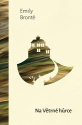 Na větrné hůrce - Emily Brontë - Romány Na větrné hůrce