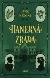 Hanebná zrada - Lynn Messina - Světové detektivky Hanebná zrada