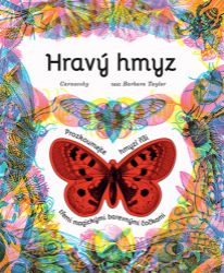 Hravý hmyz - Prozkoumejte hmyzí říši třemi magickými barevnými čočkami - Barbara Taylor - Knihy o zvířatech pro děti Hravý hmyz