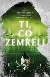 Ti, co zemřeli - J. R. Erickson - Horory Ti, co zemřeli