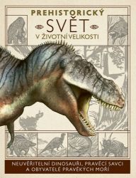 Prehistorický svět v životní velikosti Prehistorický svět v životní velikosti