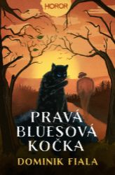 Pravá bluesová kočka - Dominik Fiala - Horory Pravá bluesová kočka