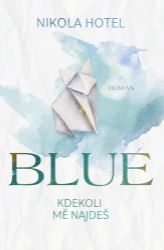 Blue: Kdekoli mě najdeš - Nikola Hotel - Romány pro ženy Blue: Kdekoli mě najdeš