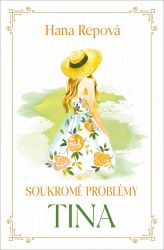 Soukromé problémy 1 - Tina - Hana Repová - Romány Soukromé problémy 1 - Tina