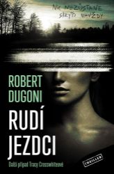 Rudí jezdci - Robert Dugoni - Thrillery Rudí jezdci