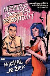 Nesnáze českých sexbytostí - Michal Ježek - Romány pro ženy Nesnáze českých sexbytostí