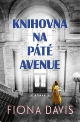 Knihovna na Páté avenue - Fiona Davis - Historické romány Knihovna na Páté avenue