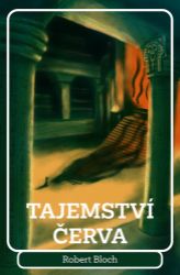 Tajemství červa - Robert Bloch - Horory Tajemství červa