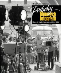 Příběhy filmových fotografií - Filmové studio Barrandov 1968-1990 Příběhy filmových fotografií - Filmové studio Barrandov 1968-1990