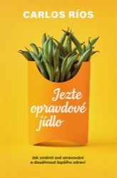 Jezte opravdové jídlo - Jak změnit své stravování a dosáhnout lepšího zdraví Jezte opravdové jídlo - Jak změnit své stravování a dosáhnout lepšího zdraví