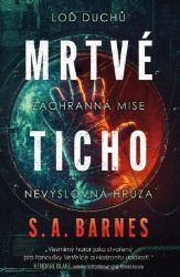 Mrtvé ticho - S. A. Barnes - Sci-fi Mrtvé ticho
