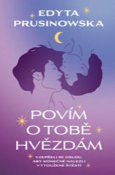 Povím o tobě hvězdám - Edyta Prusinowska - Romány Povím o tobě hvězdám