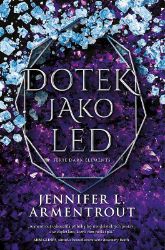 Dotek jako led - Jennifer L. Armentrout - Young Adult Dotek jako led