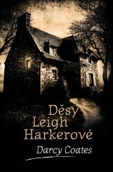 Děsy Leigh Harkerové - Darcy Coates - Horory Děsy Leigh Harkerové