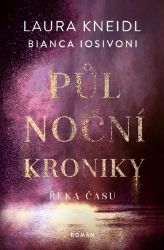 Půlnoční kroniky 4 - Řeka času - Bianca Iosivoni,Laura Kneidl - Young Adult Půlnoční kroniky 4 - Řeka času