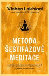 Metoda šestifázové meditace - Vishen Lakhiani - Esoterika a duchovno Metoda šestifázové meditace