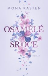 Osamělé srdce - Mona Kasten - Romány Osamělé srdce