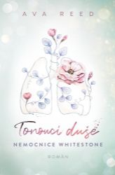 Tonoucí duše - Nemocnice Whitestone 2 - Ava Reed (Sabrina Scherer) - Romány pro ženy Tonoucí duše - Nemocnice Whitestone 2