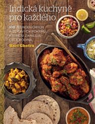 Indická kuchyně pro každého - 100 jednoduchých a zdravých pokrmů, které si zamiluje celá r