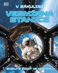 V zákulisí: Vesmírná stanice - kolektiv autorů - Encyklopedie vesmíru pro děti V zákulisí: Vesmírná stanice