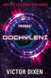 Phobos 2 - Odchýlení - Victor Dixen - Sci-fi Phobos 2 - Odchýlení
