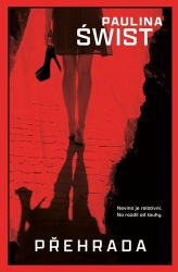 Přehrada - Paulina Świst - Romány Přehrada