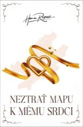 Neztrať mapu k mému srdci - Hana Repová - Romány pro ženy Neztrať mapu k mému srdci