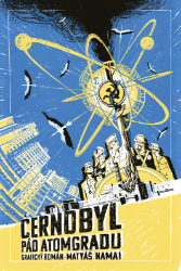 Černobyl - Grafický román - Matyáš Namai - Fantasy a sci-fi Černobyl - Grafický román