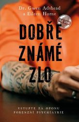 Dobře známé zlo - Eileen Horne,Gwen Adshead - Světové detektivky Dobře známé zlo