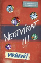 Neotvírat!!! Mrňavé! Neotvírat!!! Mrňavé!