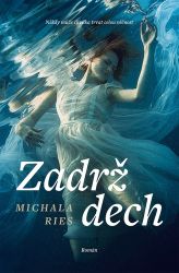Zadrž dech - Michala Ries - Romány pro ženy Zadrž dech