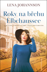 Roky na břehu Elbchaussee - Lena Johannson - Romány Roky na břehu Elbchaussee