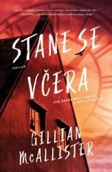 Stane se včera - Gillian McAllister - Thrillery Stane se včera