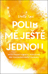 Polib mě ještě jednou - Stella Tack - Romány pro ženy Polib mě ještě jednou
