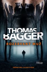 Rozervaný muž - Thomas Bagger - Thrillery Rozervaný muž