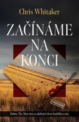 Začínáme na konci - Chris Whitaker - Thrillery Začínáme na konci