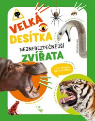 Velká desítka – Nejnebezpečnější zvířata - Cristina M. Banfi - Encyklopedie zvířat pro děti Velká desítka – Nejnebezpečnější zvířata