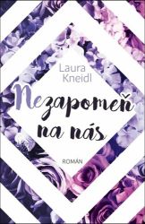 Nezapomeň na nás - Laura Kneidl - Romány pro ženy Nezapomeň na nás