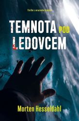 Temnota pod ledovcem - Morten Hesseldahl - Thrillery Temnota pod ledovcem