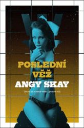 Poslední věž - Angy Skay - Romány Poslední věž