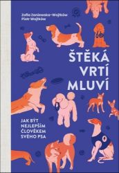 Štěká, vrtí, mluví - Jak být nejlepším člověkem svého psa Štěká, vrtí, mluví - Jak být nejlepším člověkem svého psa