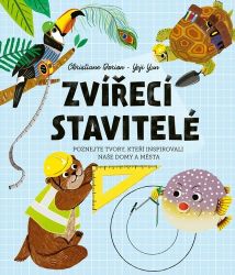 Zvířecí stavitelé - Poznejte tvory, kteří inspirovali naše domy a města Zvířecí stavitelé - Poznejte tvory, kteří inspirovali naše domy a města