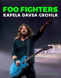 Foo Fighters - Kapela Davea Grohla - Stevie Chick - Divadlo a film Foo Fighters - Kapela Davea Grohla