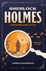 Sherlock Holmes a Shadwellské stíny - James Lovegrove - Světové detektivky Sherlock Holmes a Shadwellské stíny