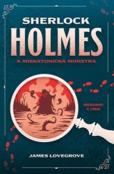 Sherlock Holmes a miskatonická monstra - James Lovegrove - Světové detektivky Sherlock Holmes a miskatonická monstra