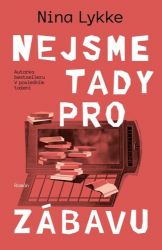 Nejsme tady pro zábavu - Nina Lykke - Romány Nejsme tady pro zábavu