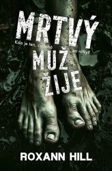 Mrtvý muž žije - Roxann Hill - Thrillery Mrtvý muž žije