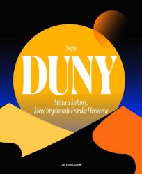 Světy Duny - Místa a kultury, které inspirovaly Franka Herberta - kolektiv autorů,Tom Huddleston - Fantasy Světy Duny - Místa a kultury, které inspirovaly Franka Herberta