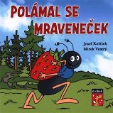 Polámal se mraveneček - Josef Kožíšek - Leporela pro děti Polámal se mraveneček